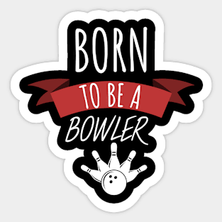 Bowling born to be a bowler Sticker